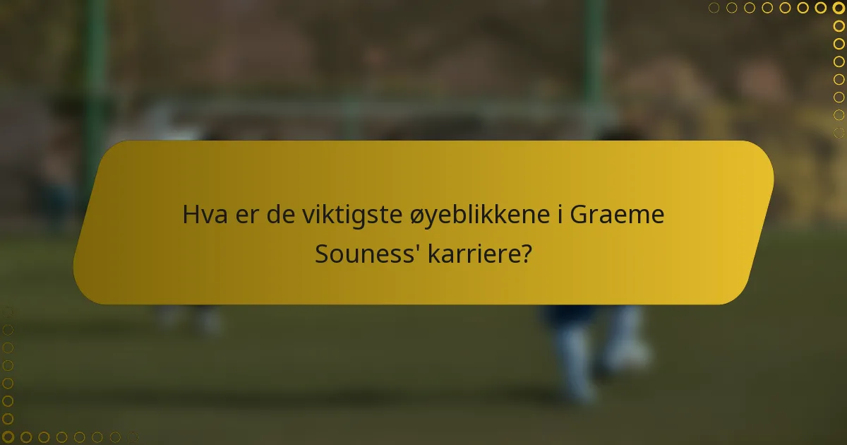 Hva er de viktigste øyeblikkene i Graeme Souness' karriere?