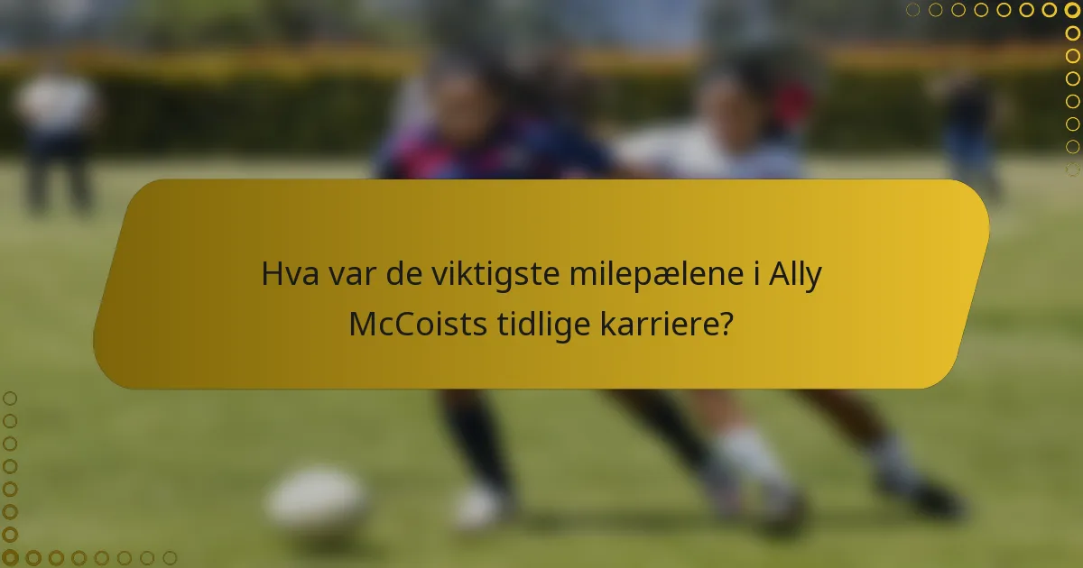 Hva var de viktigste milepælene i Ally McCoists tidlige karriere?
