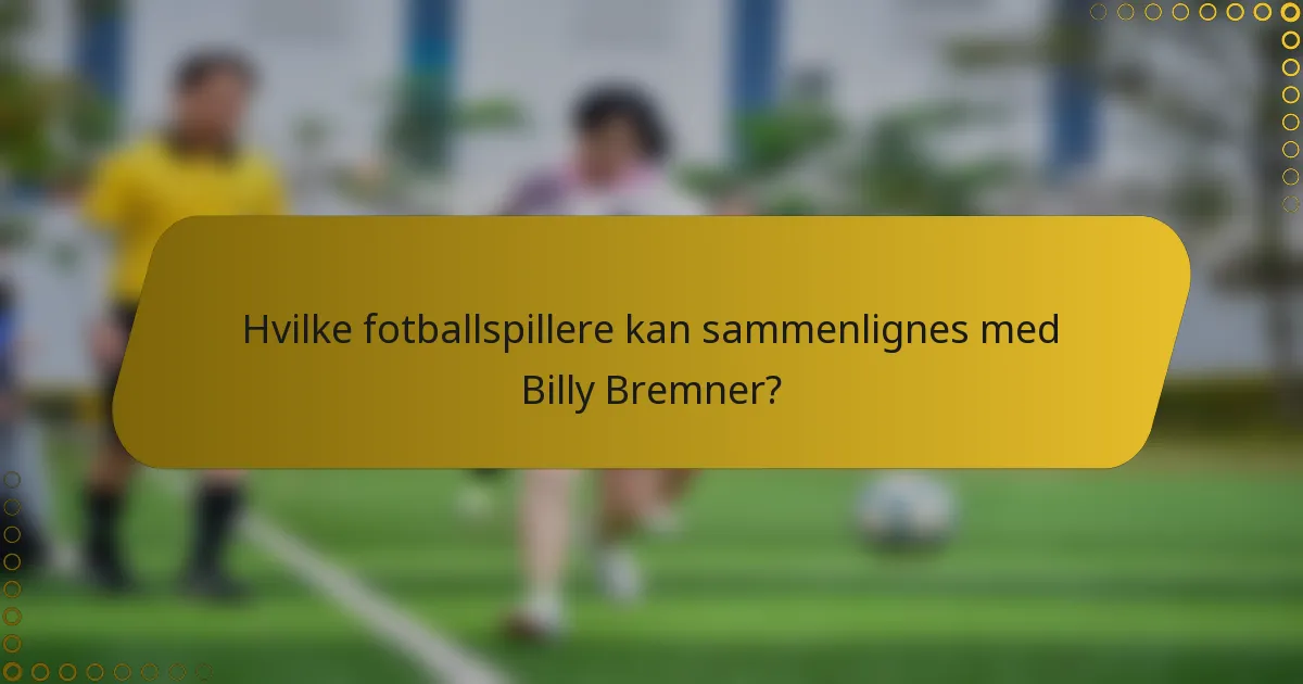 Hvilke fotballspillere kan sammenlignes med Billy Bremner?