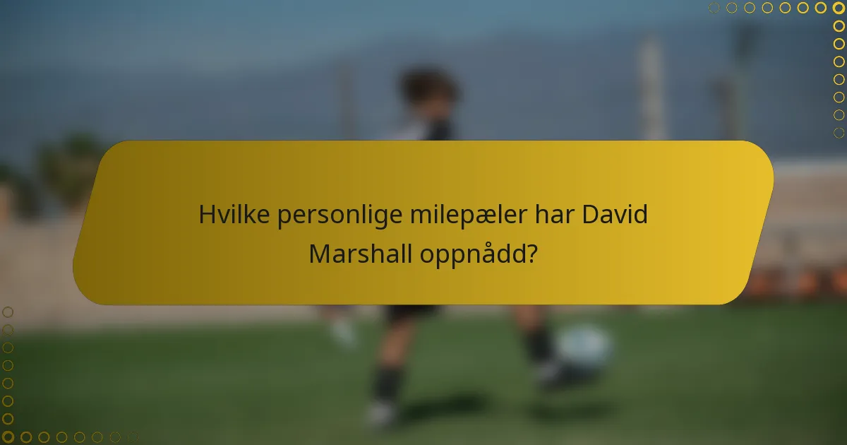 Hvilke personlige milepæler har David Marshall oppnådd?