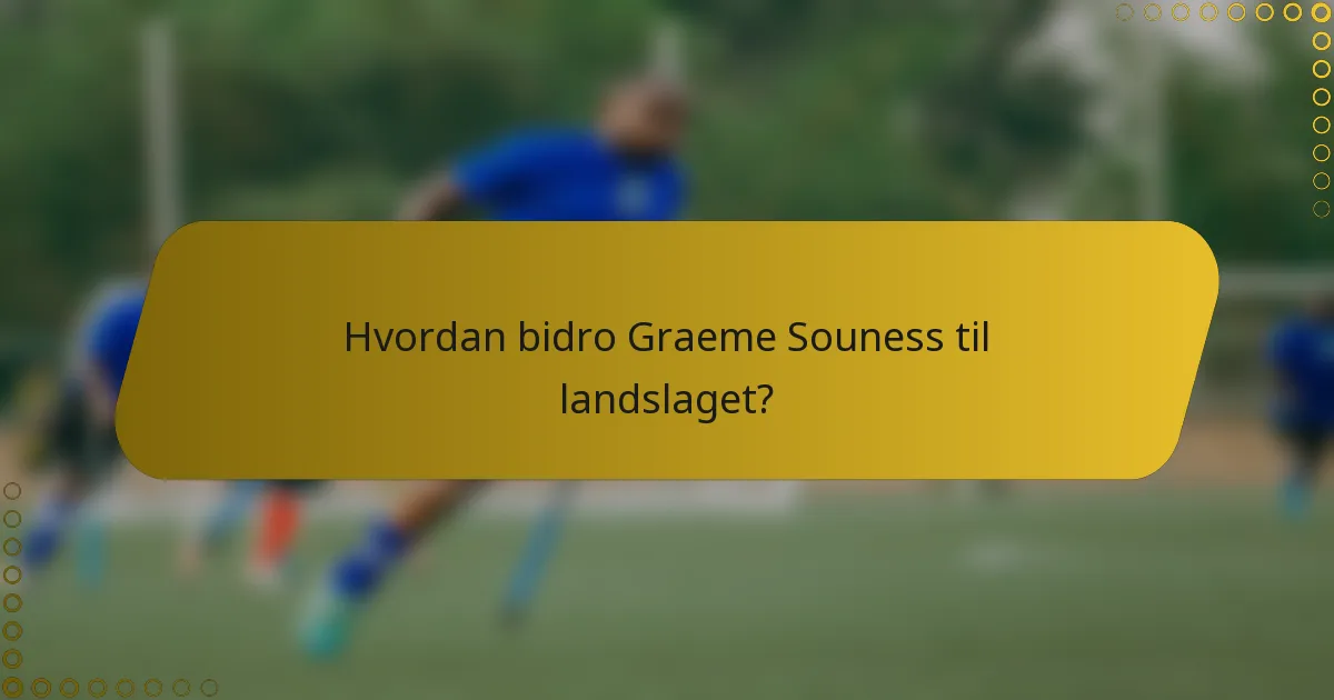 Hvordan bidro Graeme Souness til landslaget?