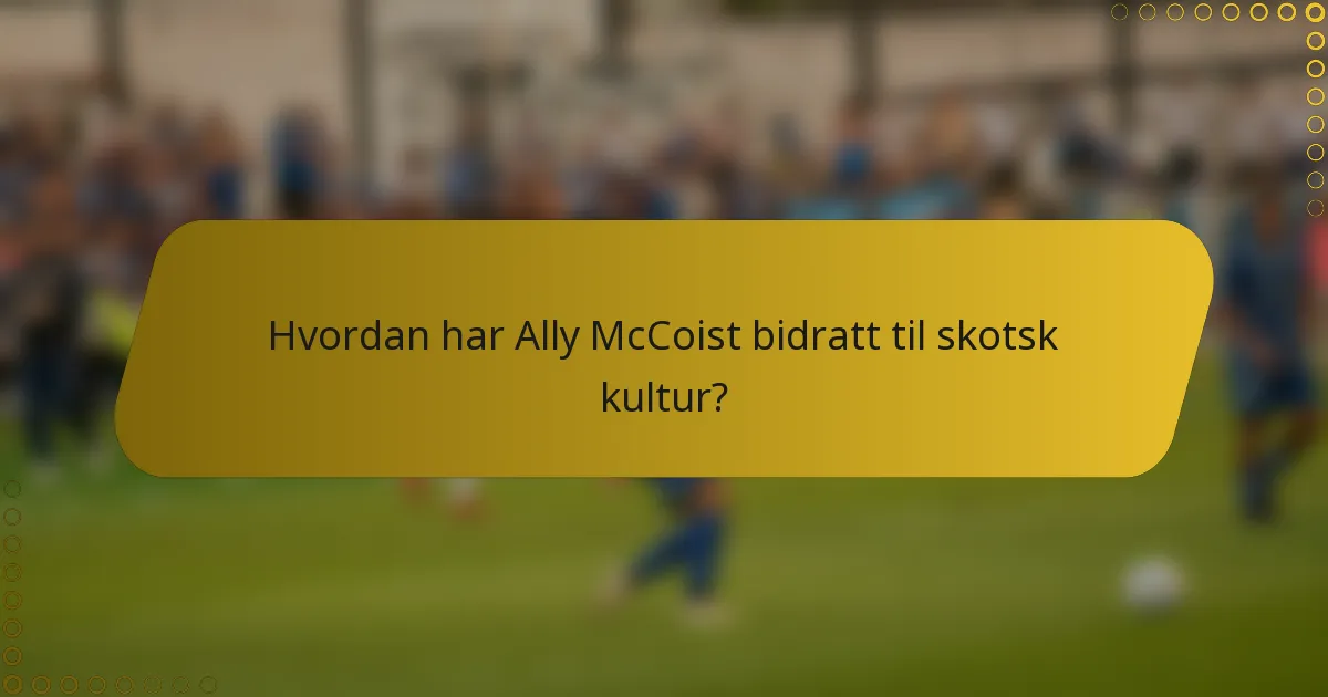 Hvordan har Ally McCoist bidratt til skotsk kultur?