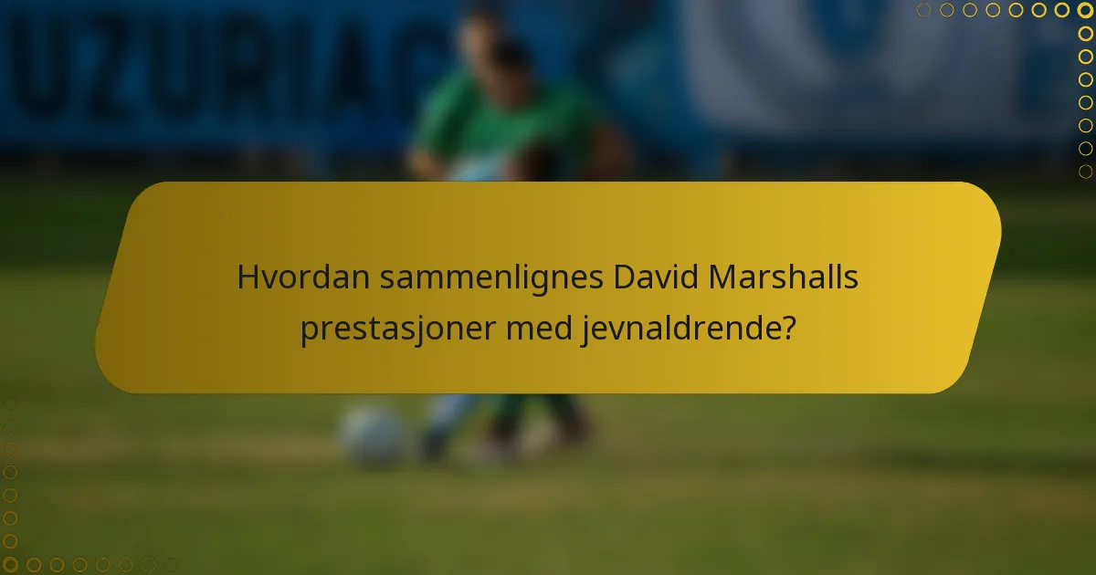 Hvordan sammenlignes David Marshalls prestasjoner med jevnaldrende?